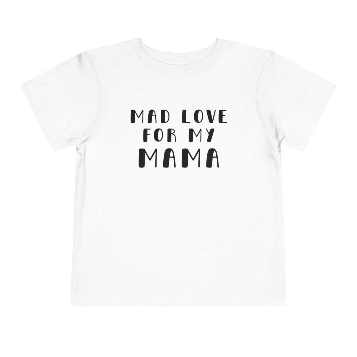 Mad Love for my Mama T-Shirt