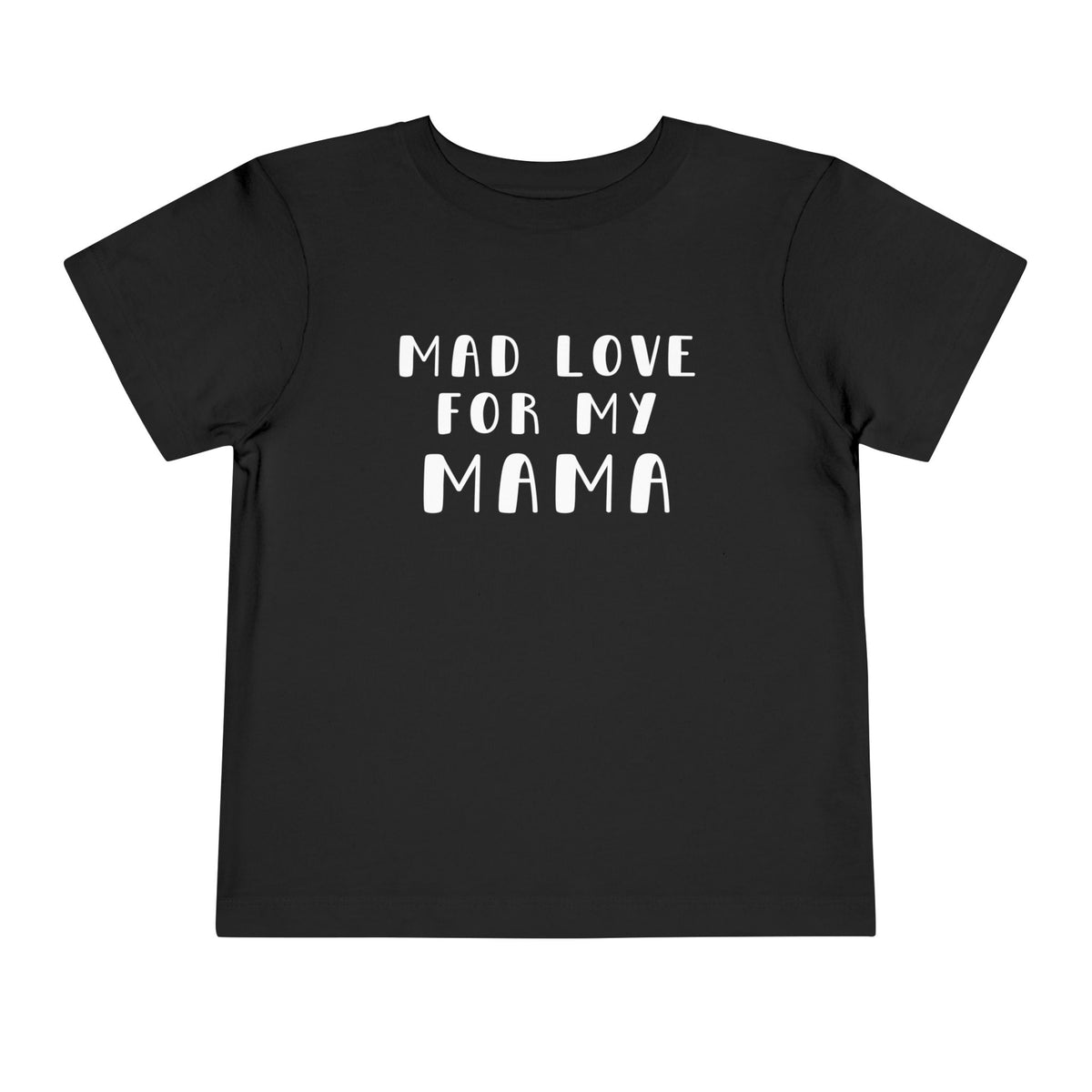 Mad Love for my Mama T-Shirt