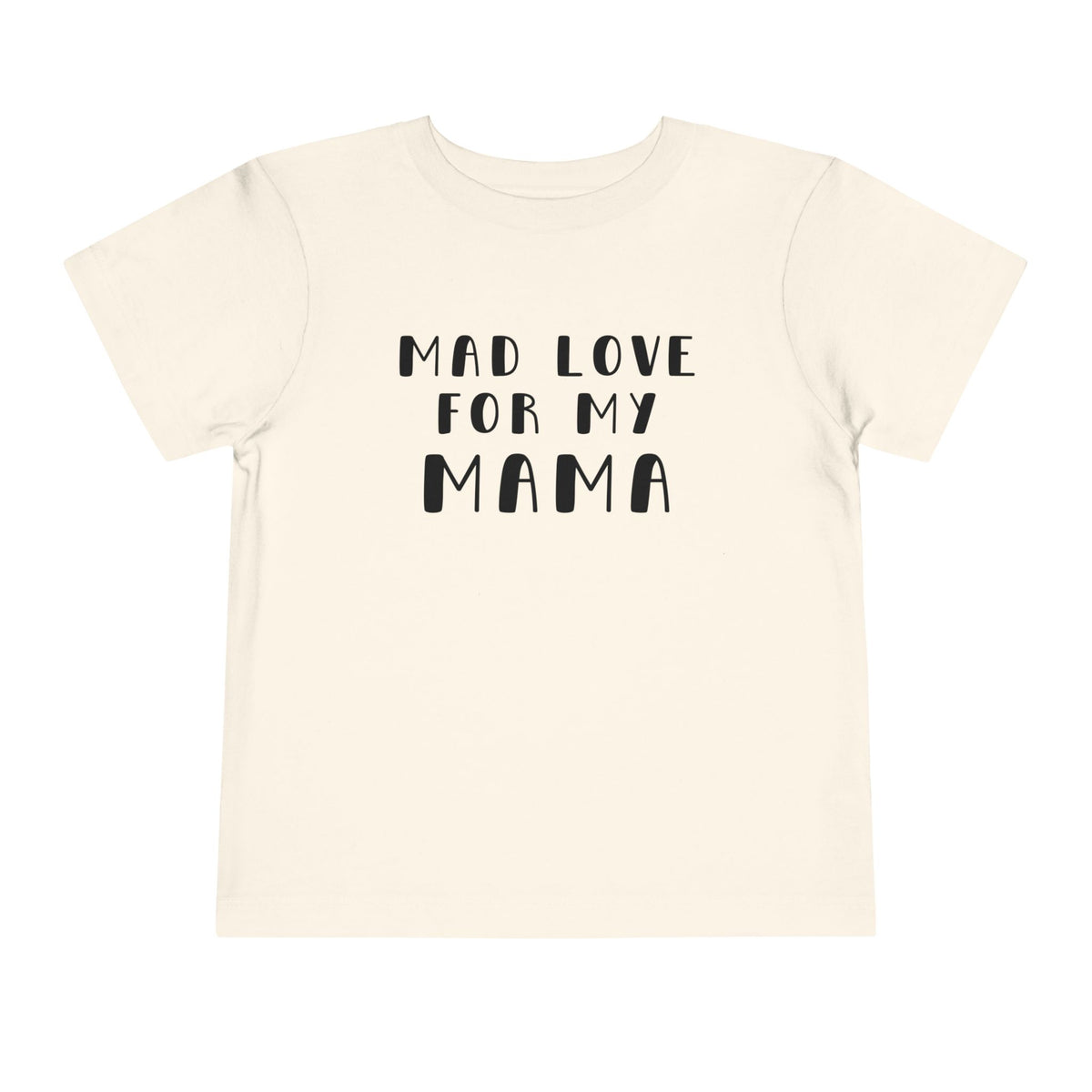 Mad Love for my Mama T-Shirt