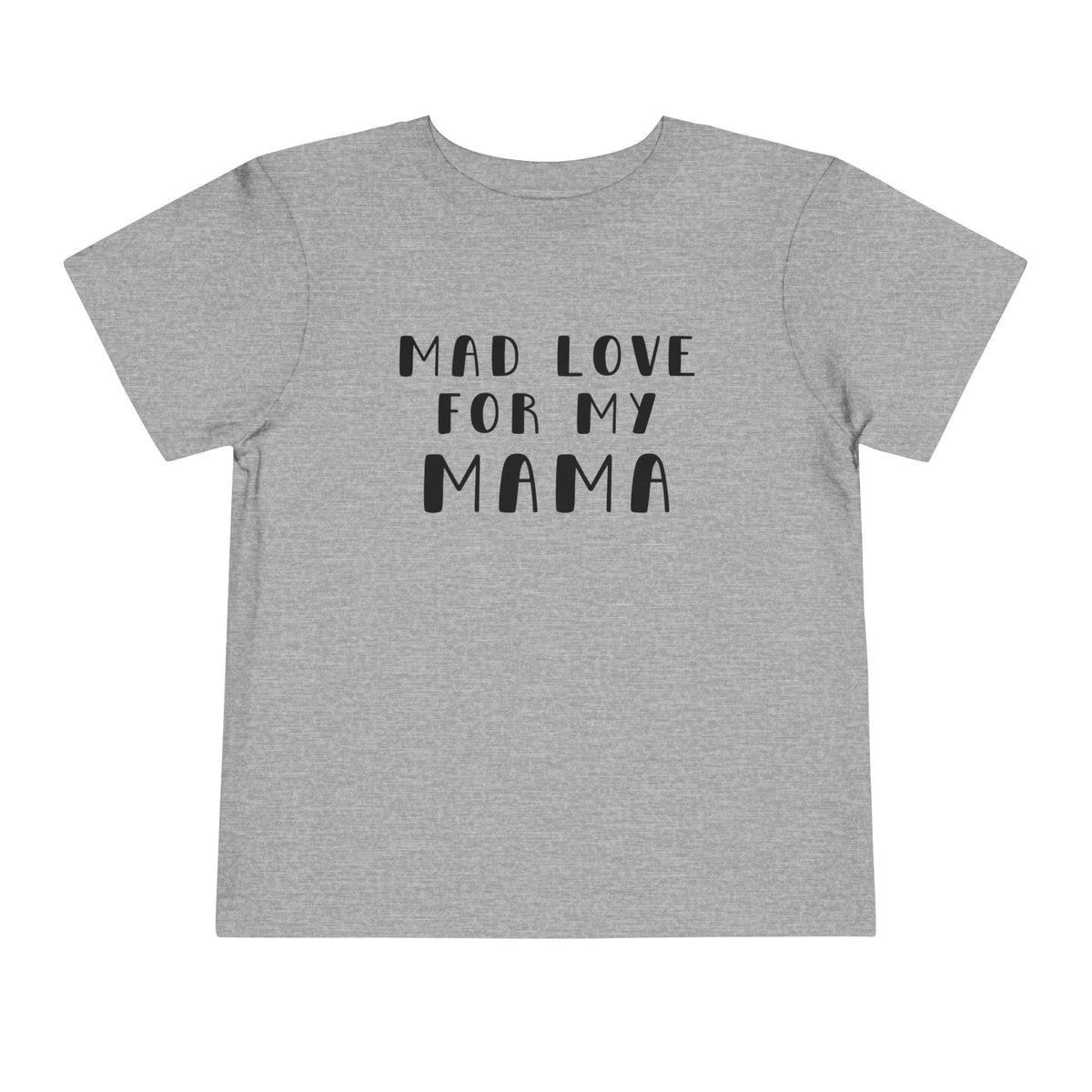 Mad Love for my Mama T-Shirt