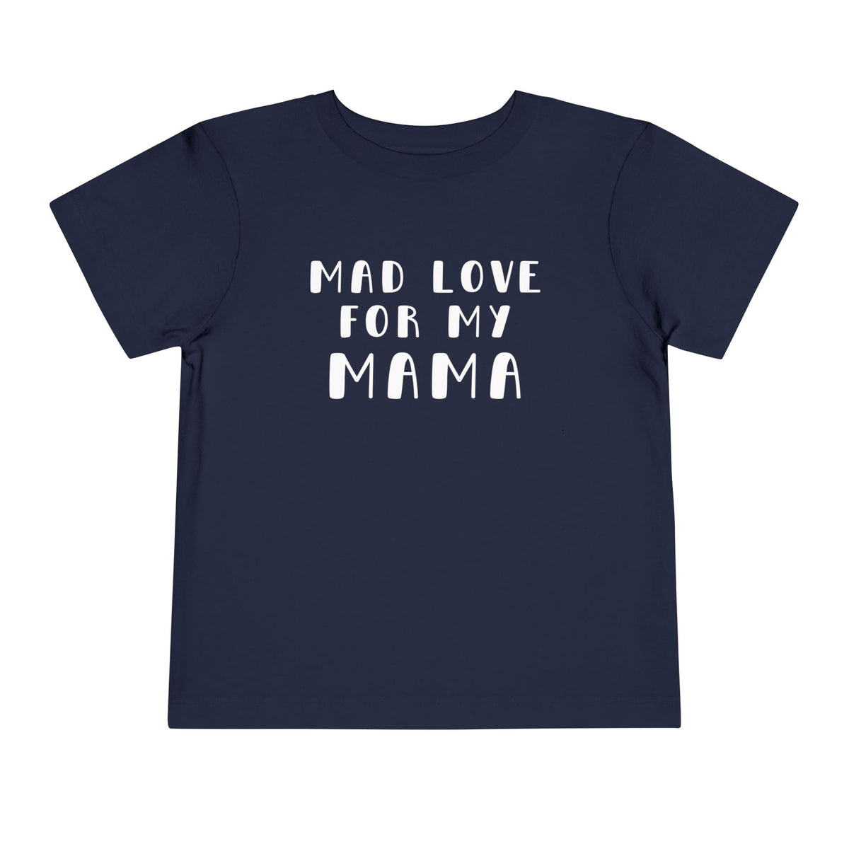 Mad Love for my Mama T-Shirt