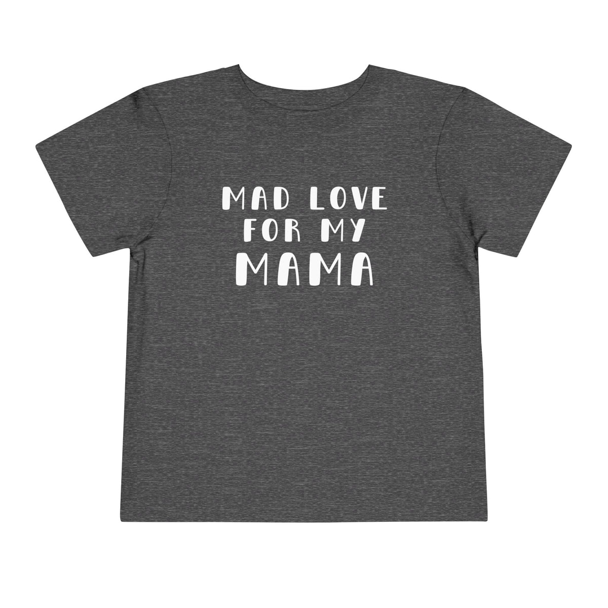 Mad Love for my Mama T-Shirt